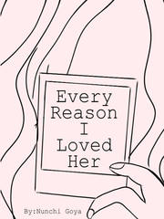 Every Reason I Loved Her Say You Love Me Novel
