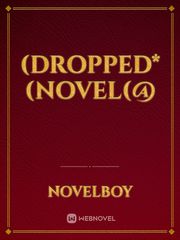 (Dropped*(Novel(@ Book
