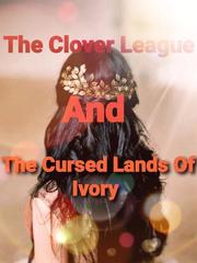 The Clover League and The Cursed Lands Of Ivory Deewangi Novel