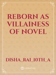 Reborn as villainess of novel