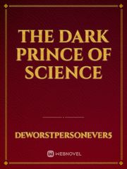 The DARK Prince of Science Dark Prince Novel