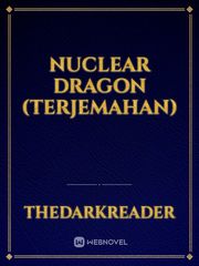 Nuclear Dragon (TERJEMAHAN) Terjemahan Novel