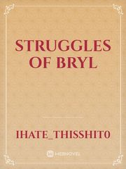 Struggles of Bryl Rejection Novel
