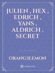 JULIEN , HEX , EDRICH , YANS , ALDRICH , SECRET Trilogy Novel