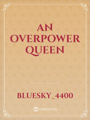 An Overpower Queen Book
