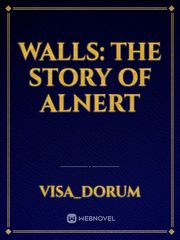 Walls: The Story of Alnert I Had That Same Dream Again Novel