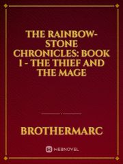 The Rainbow-Stone Chronicles: Book 1 - The Thief and the Mage Book