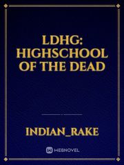 LDHG: Highschool Of The Dead Harem Novel