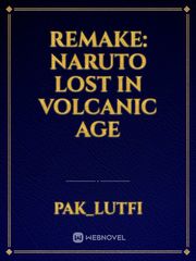 Remake: Naruto Lost In Volcanic Age Sasuke Shinden Novel