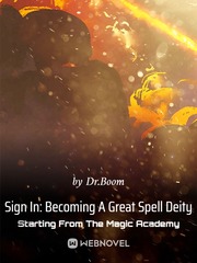 Sign In: Becoming A Great Spell Deity Starting From The Magic Academy Rebel Novel