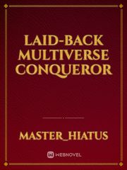 Laid-back Multiverse Conqueror Bastard Novel