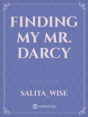 Finding My Mr. Darcy Mr Darcy Novel