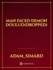 Man Faced Demon Douluo(DROPPED) Yss Ashley Fanfic