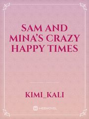 Sam and Mina’s crazy happy times Clay Novel