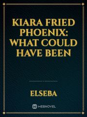 Kiara Fried Phoenix: What Could Have Been Book