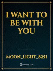 I want to be with you Book