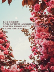Loverboy
and other assorted love poems probably copy+pasted from notes Book