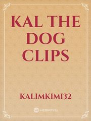 Kal The dog clips Demi Novel