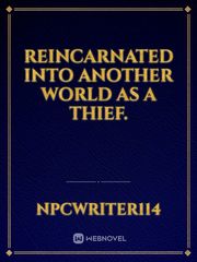 Reincarnated into another world as a Thief. Book