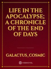 Life in the apocalypse; A chronicle of the end of days Book
