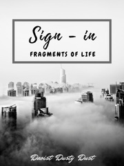 Sign-in : Fragments of Life Still Into You Novel