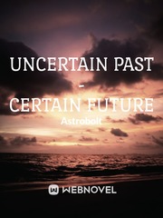 Uncertain Past - Certain Future