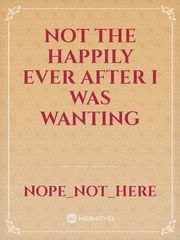 Not the happily ever after I was wanting Book