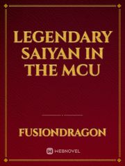 Legendary Saiyan In the MCU Book