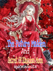 The Future Maiden And Secret Of Moon Kingdom Mother Novel