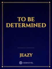 To be Determined Book