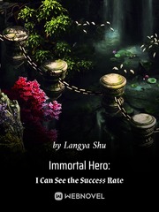 Immortal Hero: I Can See the Success Rate Danbrown Novel