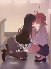 [GL] I Became A Fragile Lieutenant Sexy Story Novel