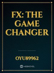 FX: The Game Changer School Novel