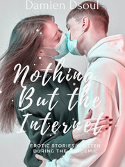 Nothing But the Internet Adult Erotic Novel