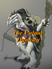 The Vulgar Dynasty Vulgar Novel