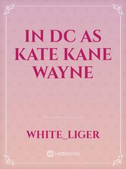 In DC as Kate Kane Wayne Story Ideas Novel