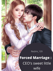 Forced Marriage: CEO's sweet little wife Delirious Novel
