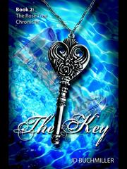 The Key: Book 2 The Rose Tree Chronicles Miracle Novel