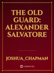 The Old Guard: Alexander Salvatore Netflix Novel