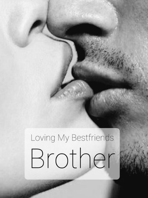 Read Loving My Bestfriends Brother - Tia12
