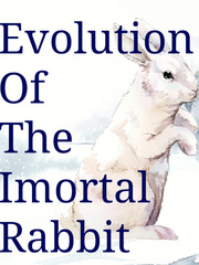 Evolution of the immortal rabbit Rabbit Novel