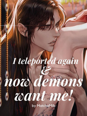 (BL) I teleported again and now all demons want me! Comedy Novel