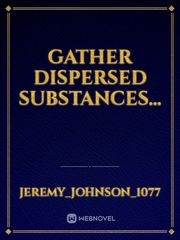 Gather Dispersed Substances... Incubus Novel