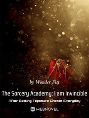 The Sorcery Academy: I am Invincible After Getting Treasure Chests Everyday Treasure Novel