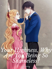 Your Highness, Why Are You Being So Shameless? Daughter Novel