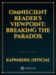 Omniscient Reader's Viewpoint: Breaking The Paradox Omniscient Readers Viewpoint Novel