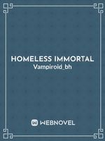 Homeless immortal