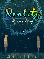 Reality: My kind of Story Wattpad Romance Novel
