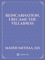 Reincarnation, I became the villainess Female Lead Novel