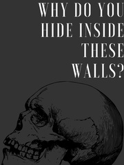 Why do you hide inside these walls? Killer Novel
